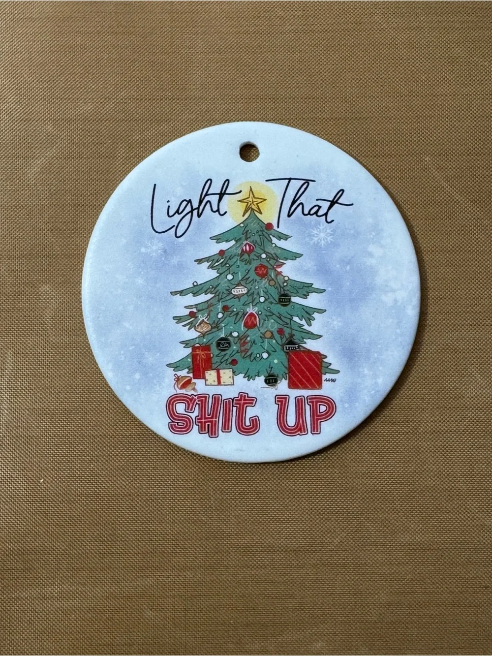 Light That Sh*t Up Ceramic Christmas Ornament